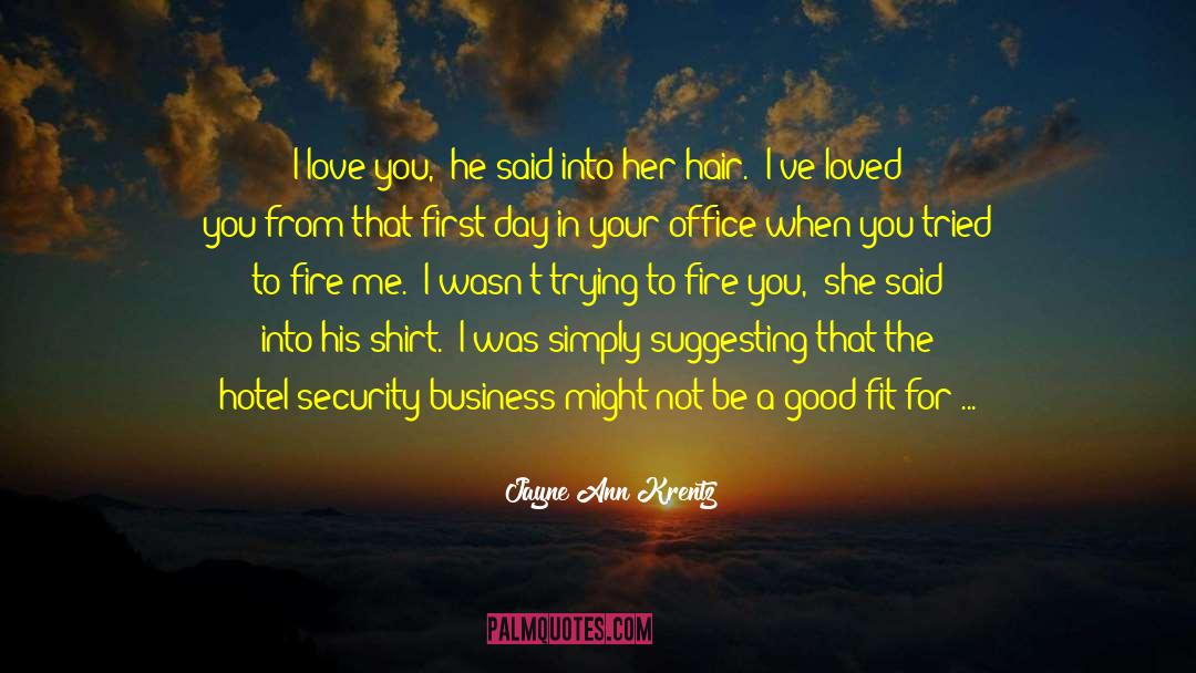 Jayne Ann Krentz Quotes: I love you,