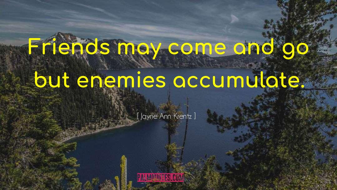 Jayne Ann Krentz Quotes: Friends may come and go