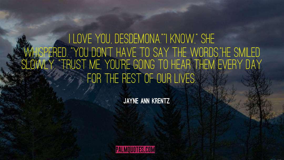 Jayne Ann Krentz Quotes: I love you, Desdemona.