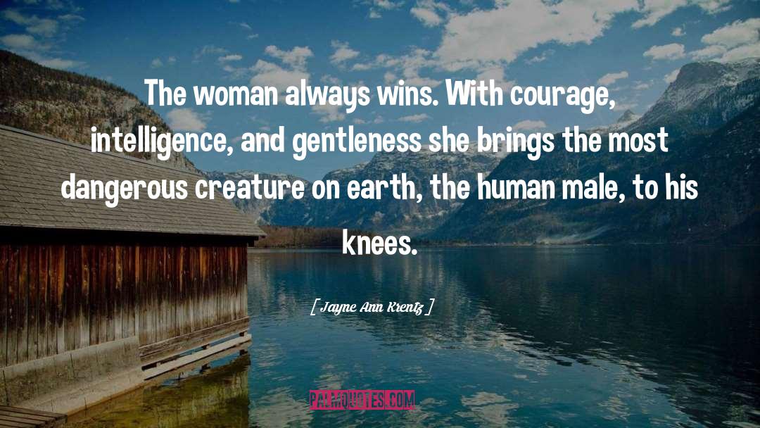 Jayne Ann Krentz Quotes: The woman always wins. With