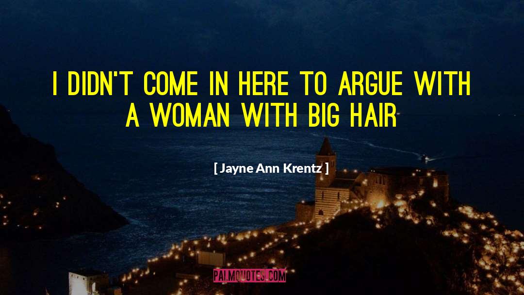 Jayne Ann Krentz Quotes: I didn't come in here