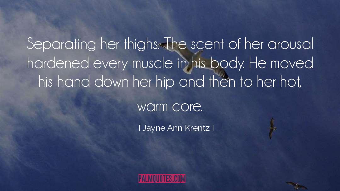 Jayne Ann Krentz Quotes: Separating her thighs. The scent