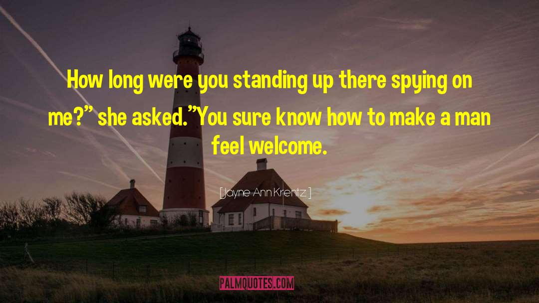 Jayne Ann Krentz Quotes: How long were you standing