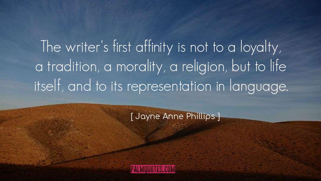 Jayne Anne Phillips Quotes: The writer's first affinity is