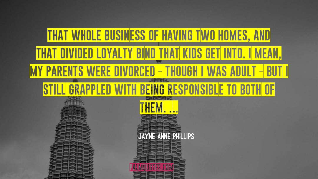 Jayne Anne Phillips Quotes: That whole business of having