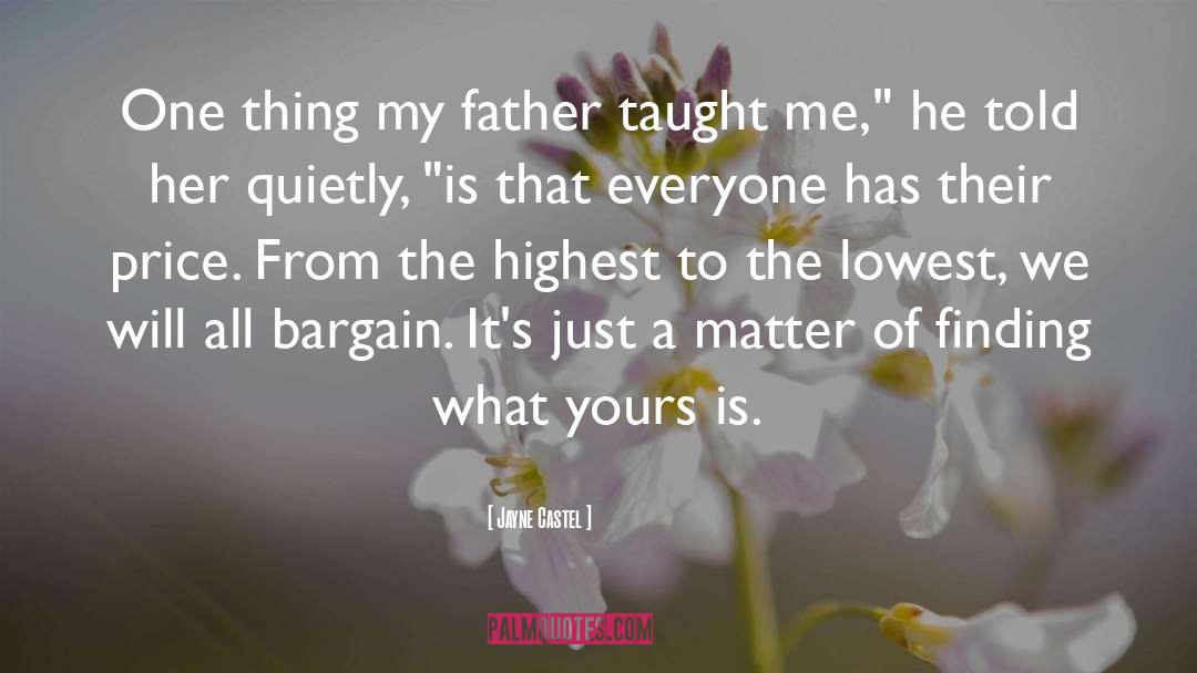 Jayne Castel Quotes: One thing my father taught