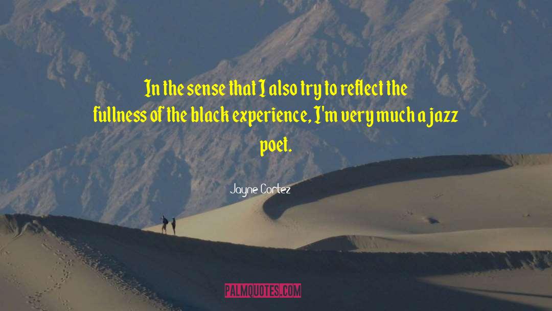 Jayne Cortez Quotes: In the sense that I