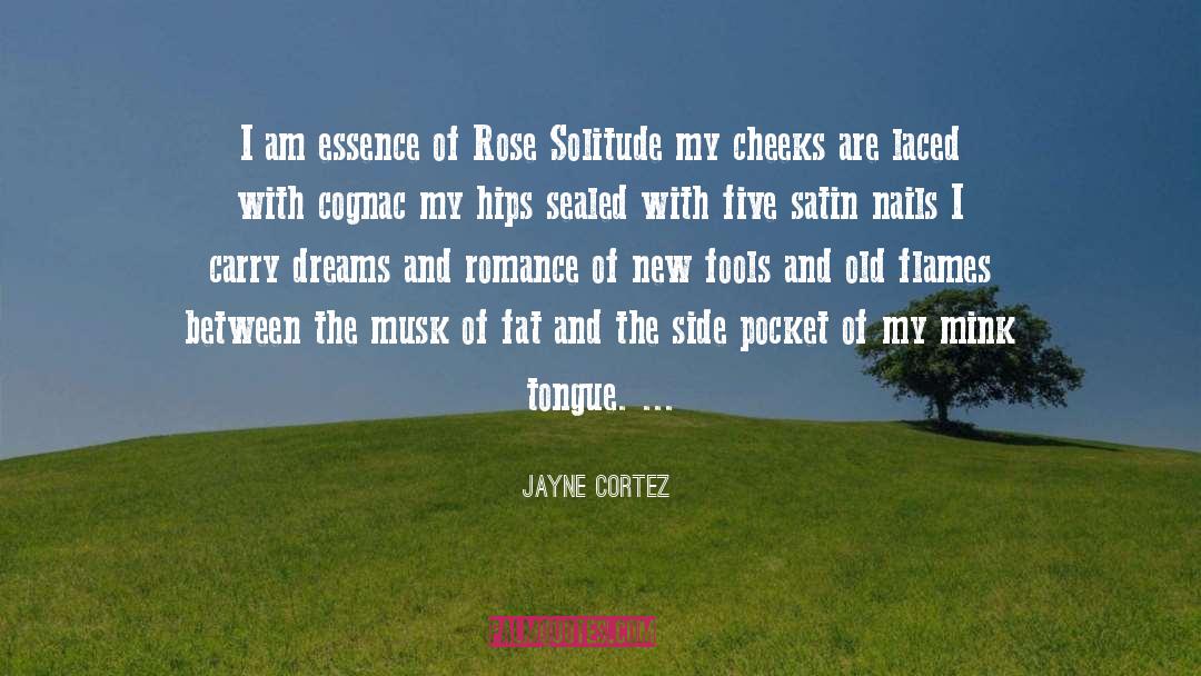 Jayne Cortez Quotes: I am essence of Rose