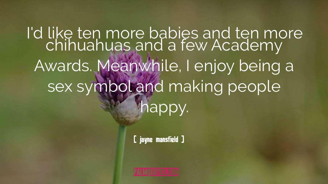 Jayne Mansfield Quotes: I'd like ten more babies