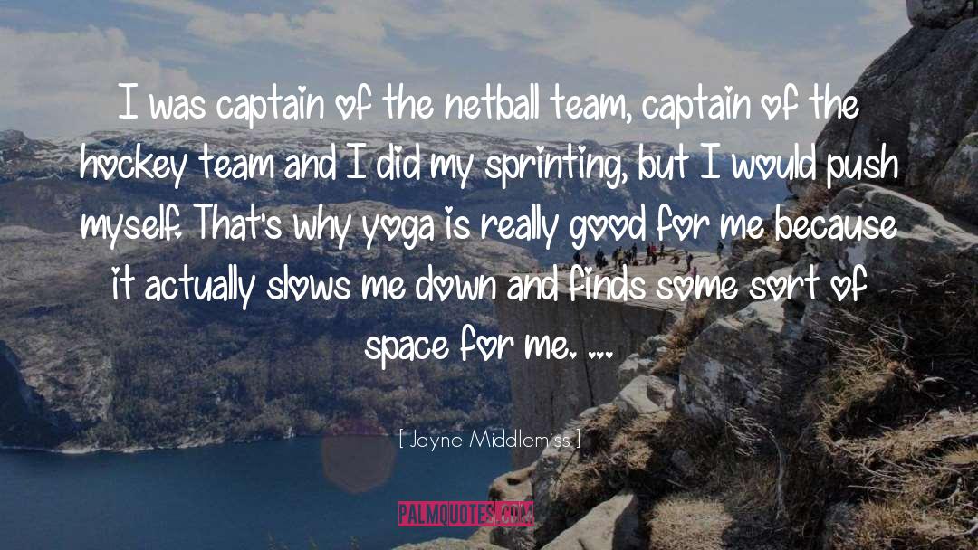 Jayne Middlemiss Quotes: I was captain of the