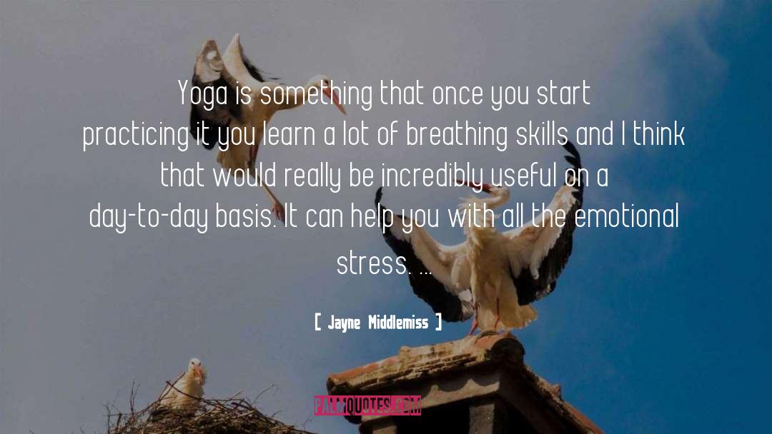 Jayne Middlemiss Quotes: Yoga is something that once