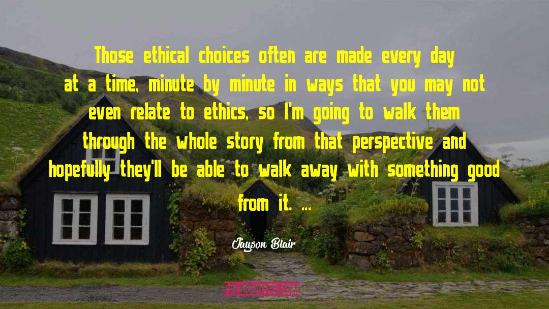 Jayson Blair Quotes: Those ethical choices often are