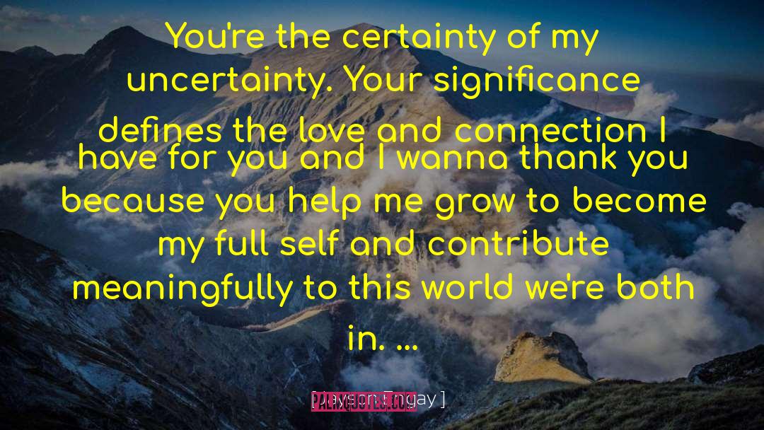 Jayson Engay Quotes: You're the certainty of my