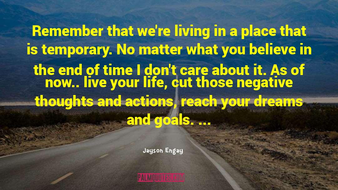 Jayson Engay Quotes: Remember that we're living in