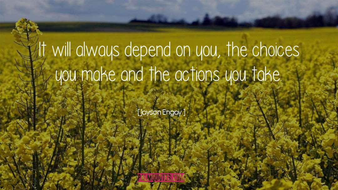 Jayson Engay Quotes: It will always depend on