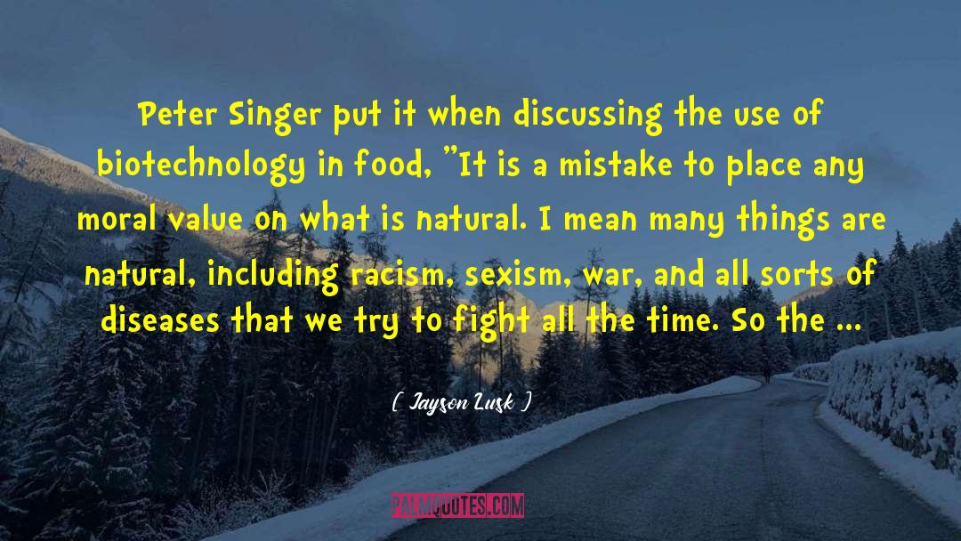 Jayson Lusk Quotes: Peter Singer put it when