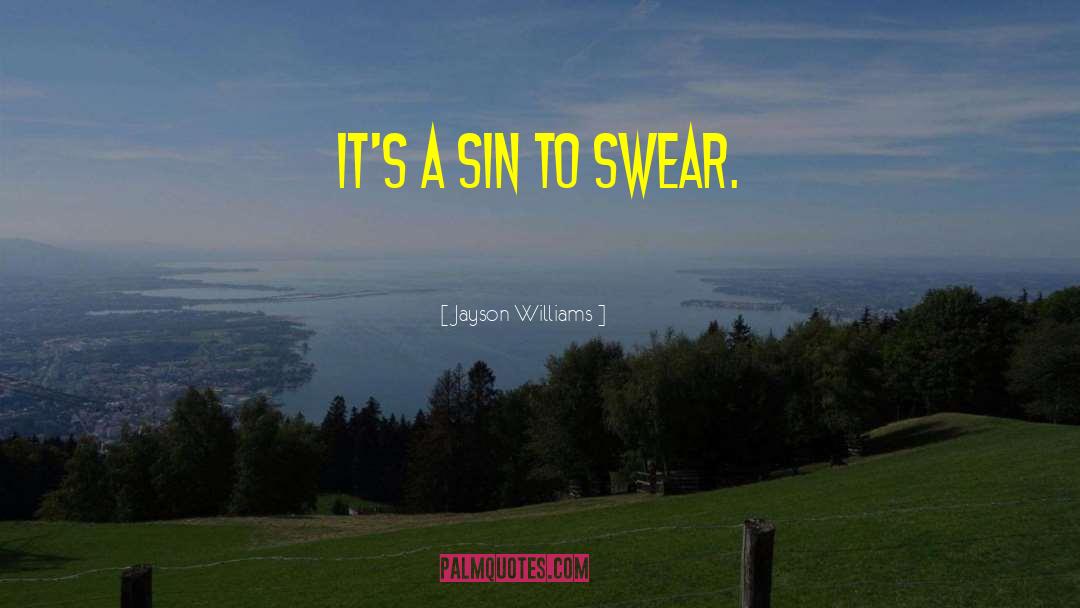 Jayson Williams Quotes: It's a sin to swear.