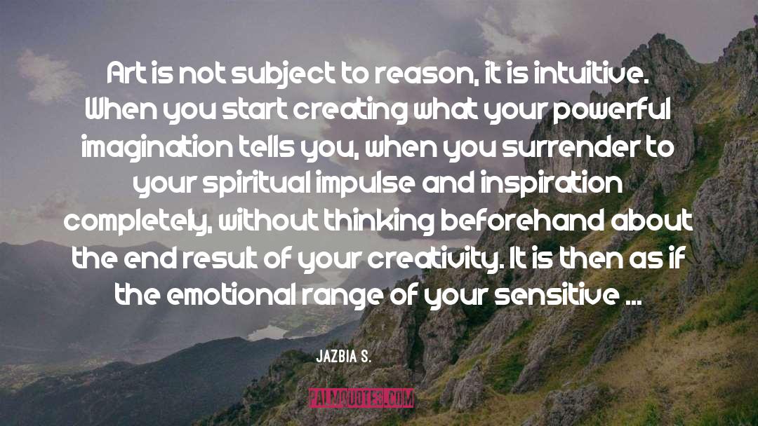 Jazbia S. Quotes: Art is not subject to