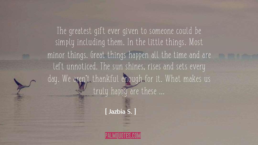 Jazbia S. Quotes: The greatest gift ever given