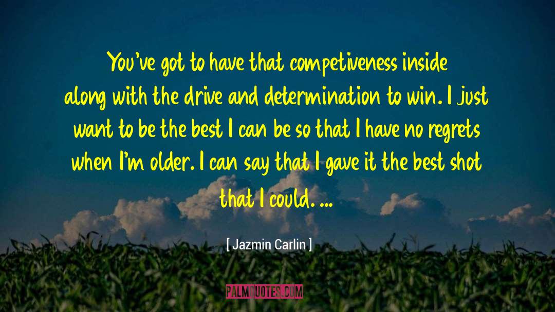 Jazmin Carlin Quotes: You've got to have that