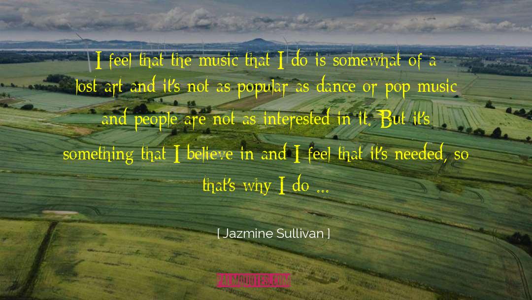 Jazmine Sullivan Quotes: I feel that the music