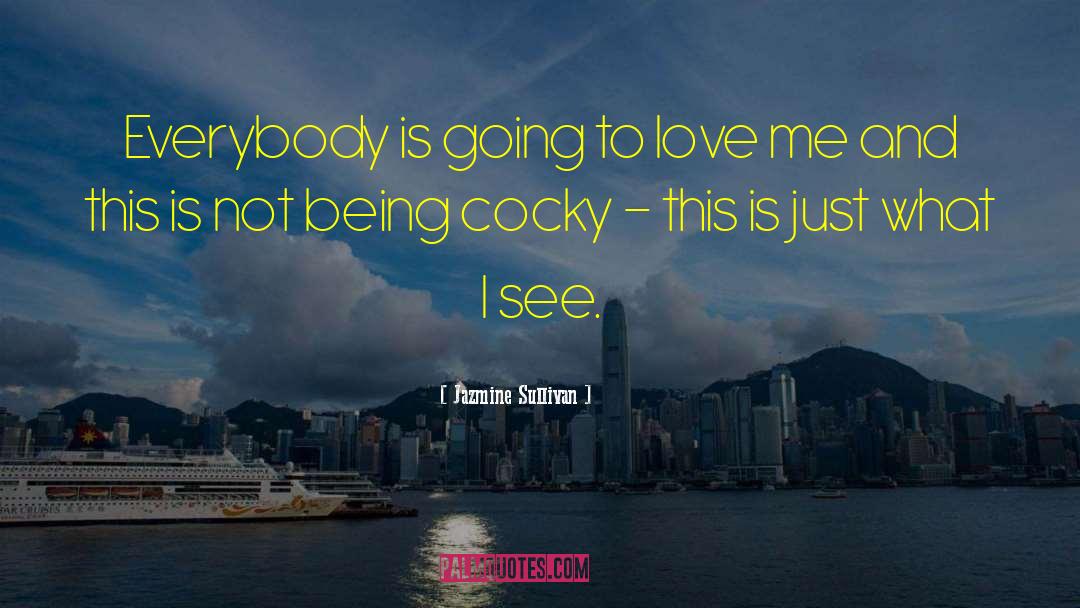 Jazmine Sullivan Quotes: Everybody is going to love