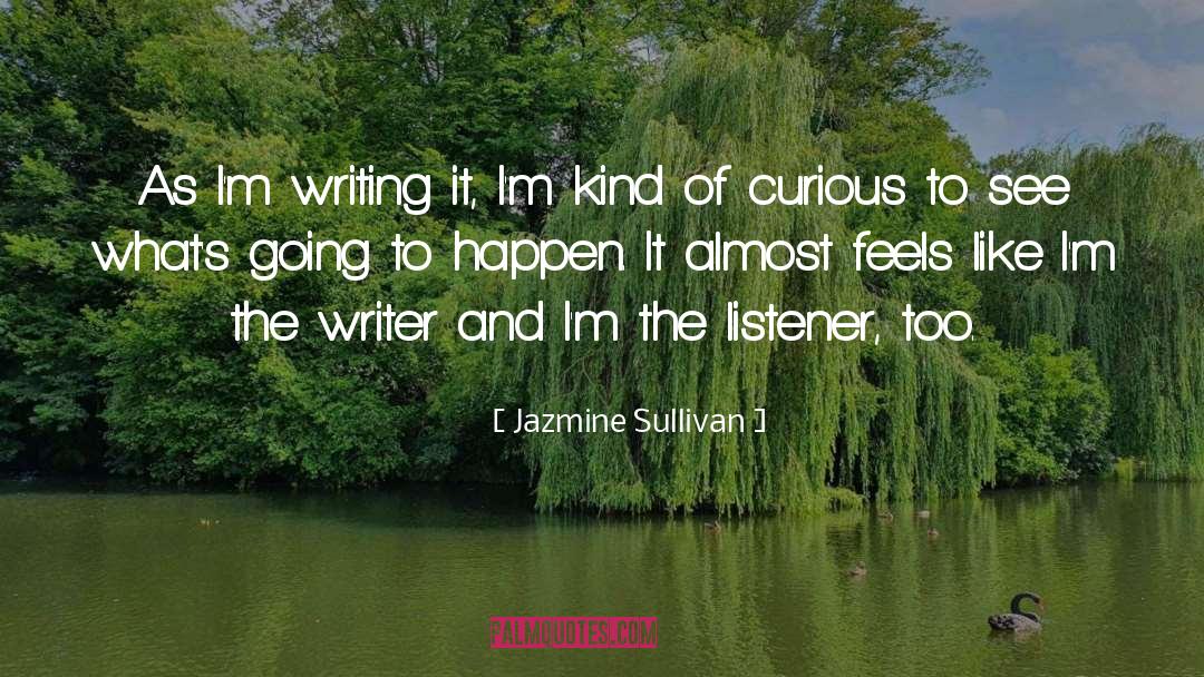Jazmine Sullivan Quotes: As I'm writing it, I'm