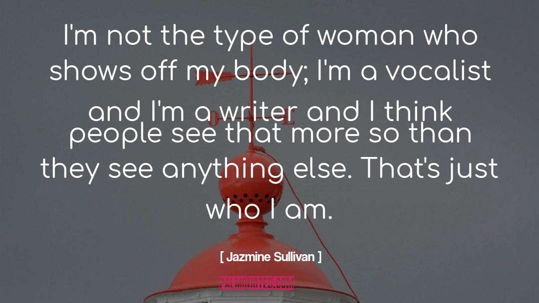 Jazmine Sullivan Quotes: I'm not the type of