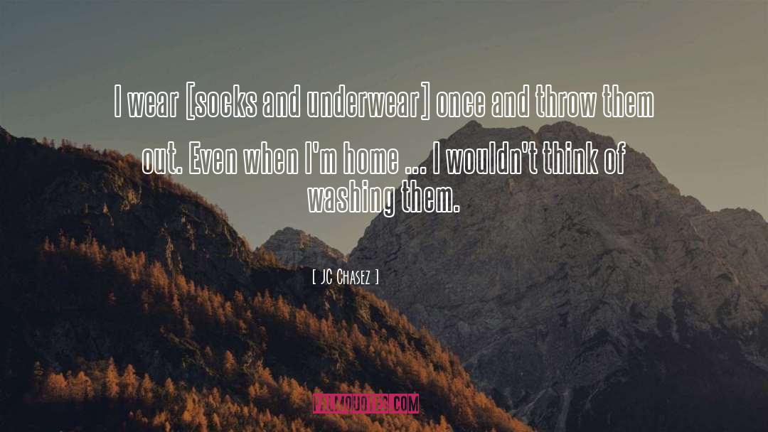 JC Chasez Quotes: I wear [socks and underwear]