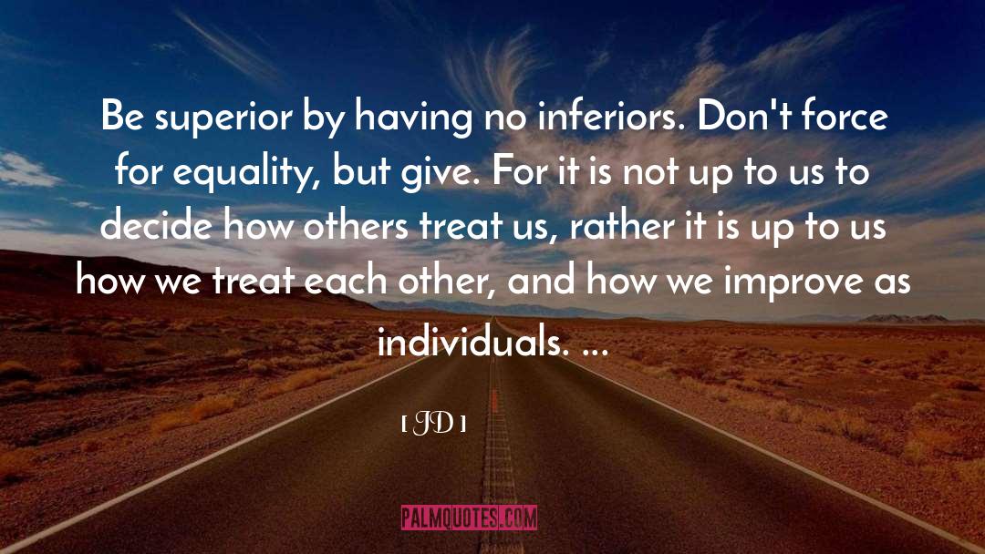 JD Quotes: Be superior by having no
