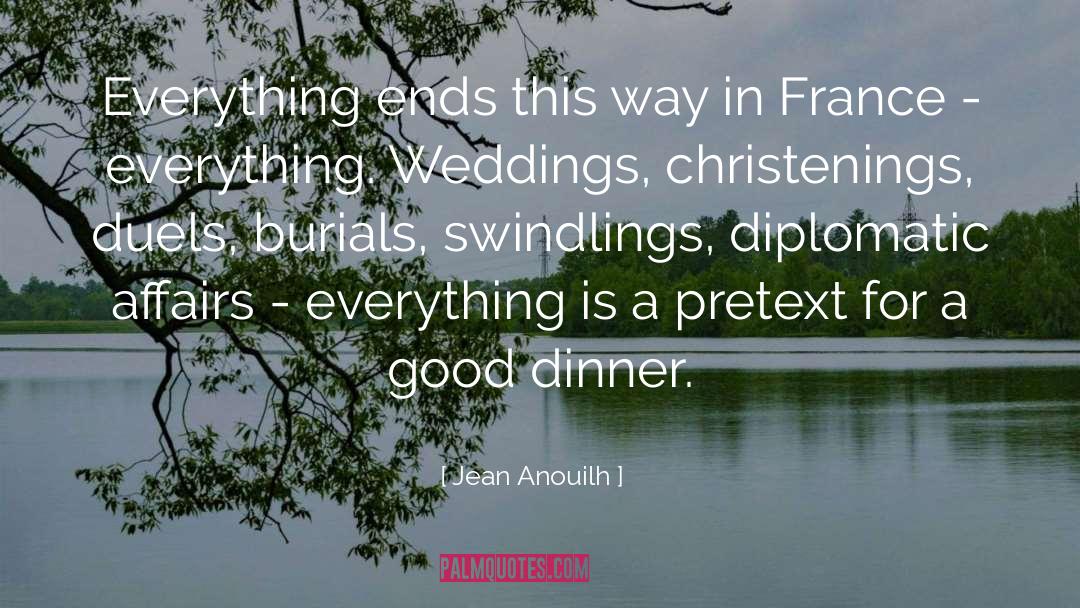 Jean Anouilh Quotes: Everything ends this way in