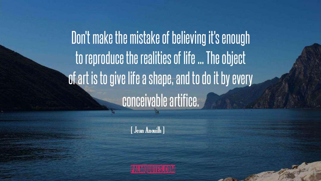 Jean Anouilh Quotes: Don't make the mistake of