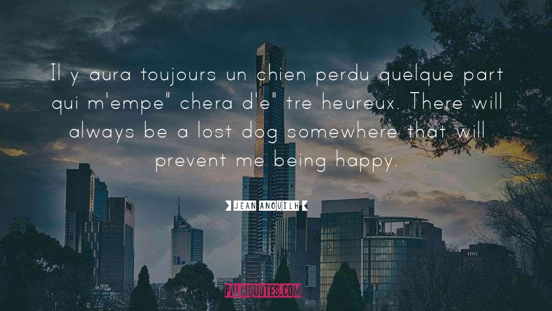 Jean Anouilh Quotes: Il y aura toujours un