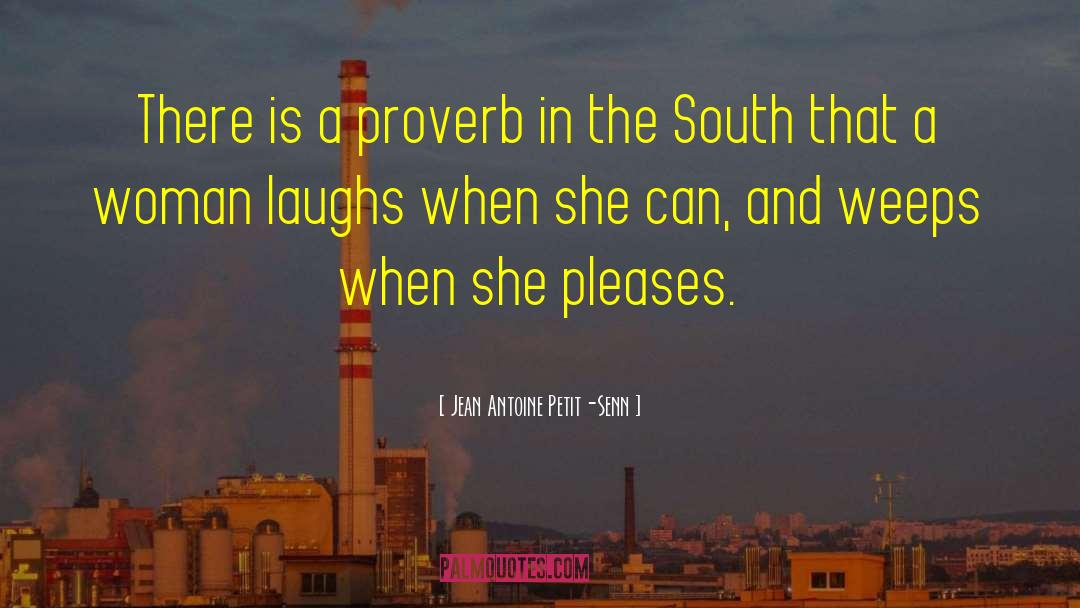 Jean Antoine Petit-Senn Quotes: There is a proverb in