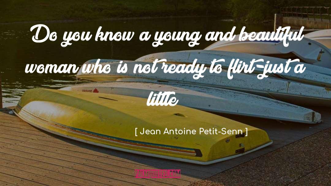 Jean Antoine Petit-Senn Quotes: Do you know a young