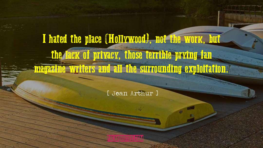 Jean Arthur Quotes: I hated the place (Hollywood),