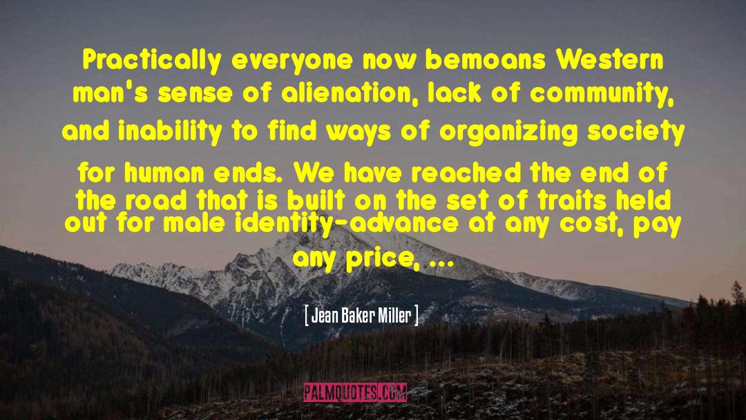 Jean Baker Miller Quotes: Practically everyone now bemoans Western