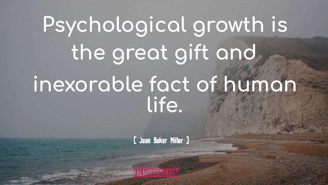 Jean Baker Miller Quotes: Psychological growth is the great