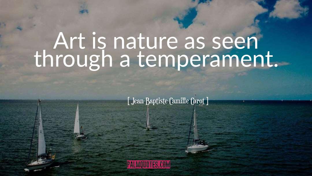 Jean-Baptiste-Camille Corot Quotes: Art is nature as seen
