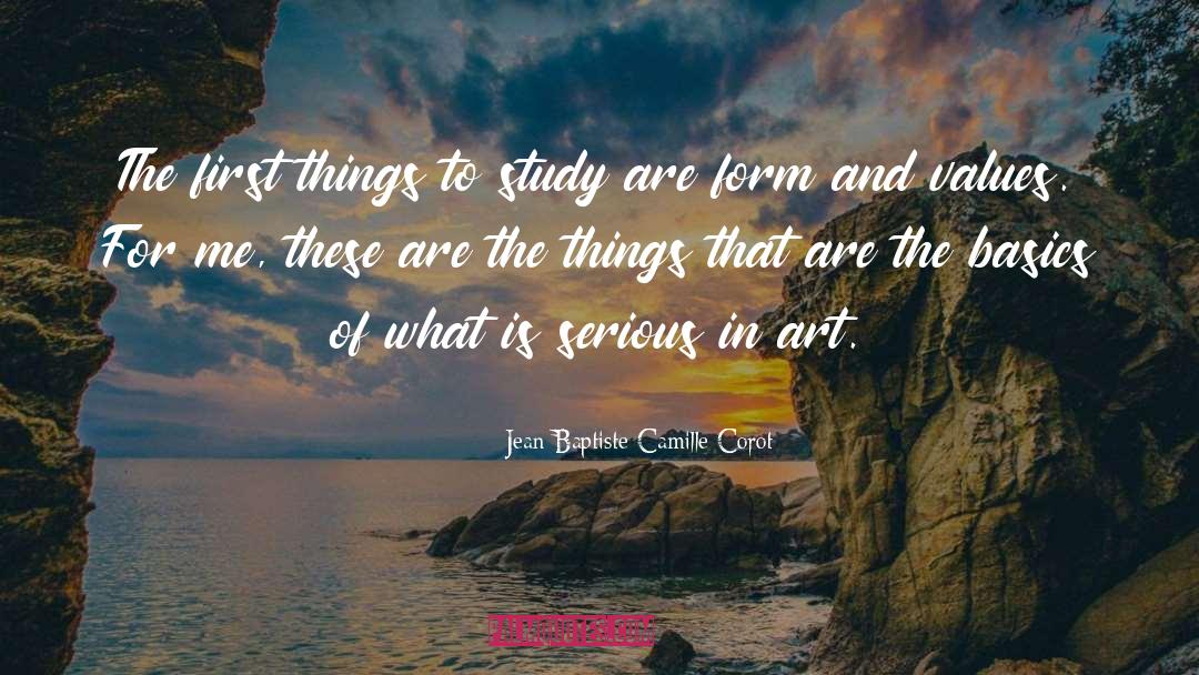 Jean-Baptiste-Camille Corot Quotes: The first things to study