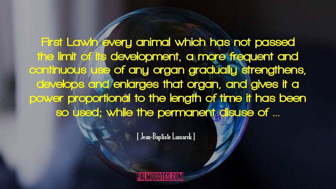 Jean-Baptiste Lamarck Quotes: First Law<br>In every animal which