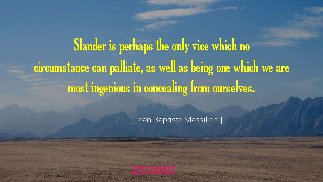 Jean Baptiste Massillon Quotes: Slander is perhaps the only