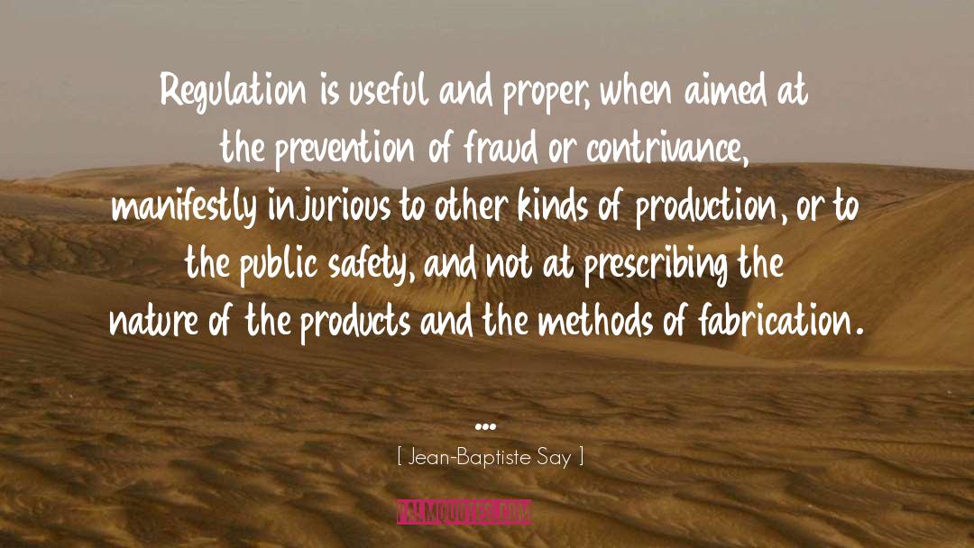Jean-Baptiste Say Quotes: Regulation is useful and proper,