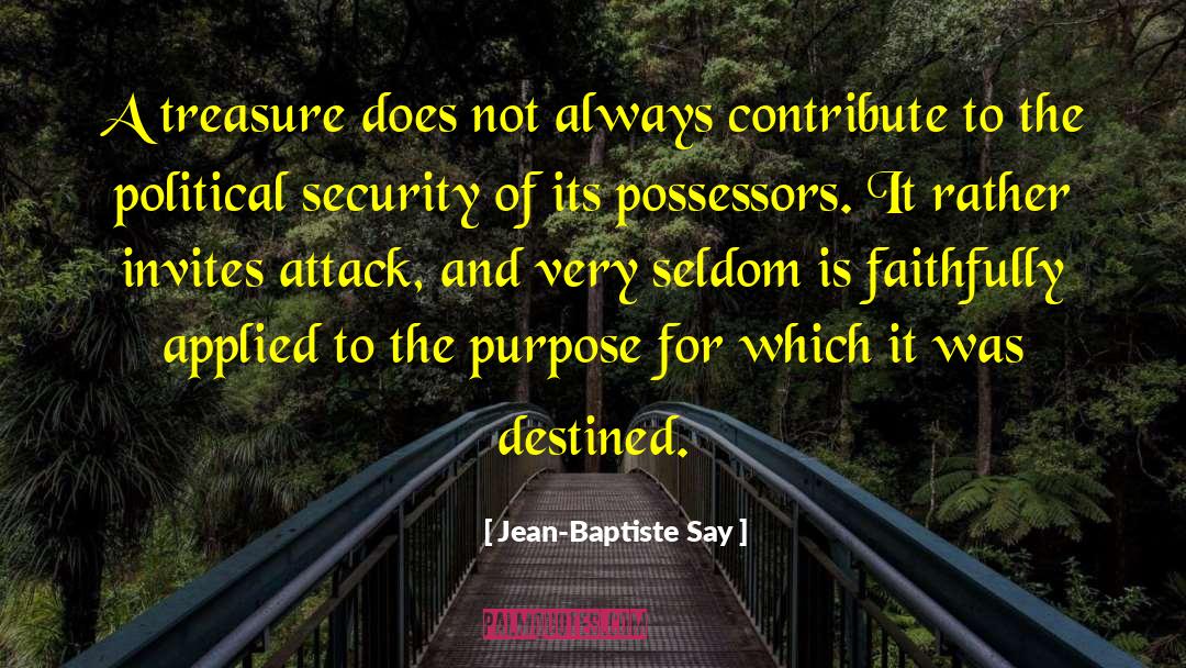 Jean-Baptiste Say Quotes: A treasure does not always
