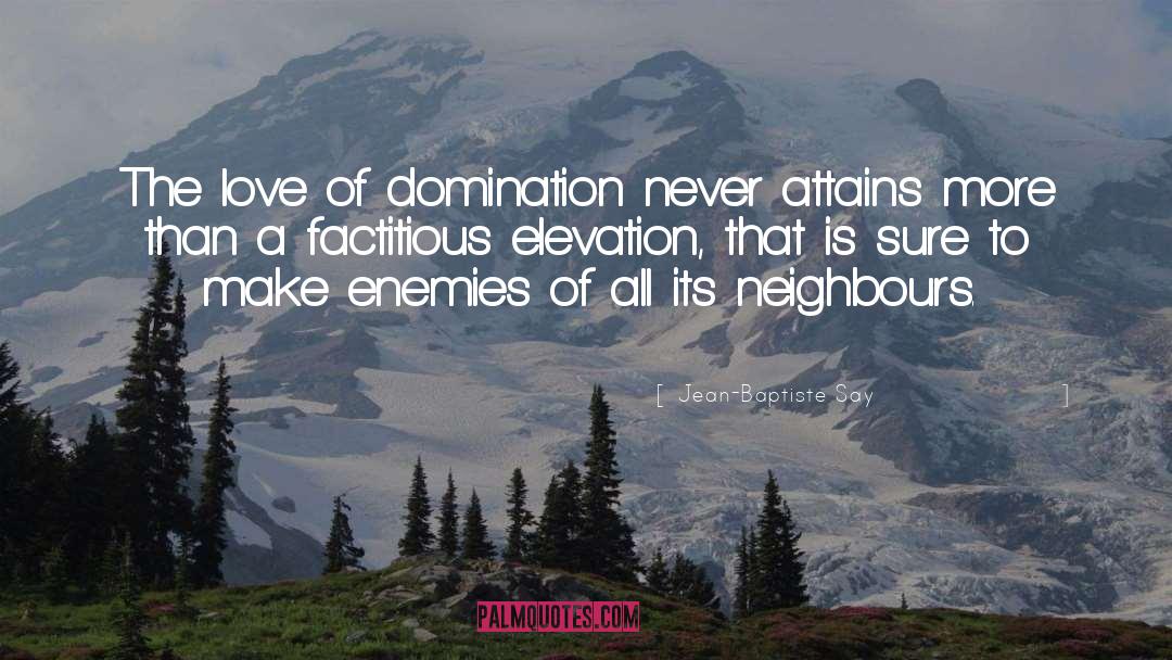 Jean-Baptiste Say Quotes: The love of domination never