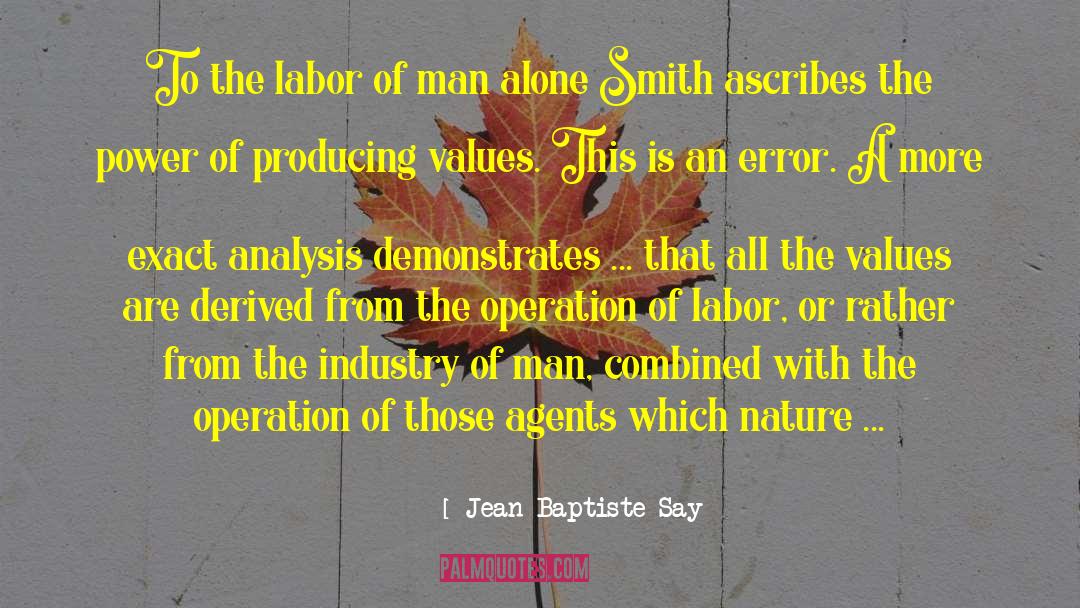 Jean-Baptiste Say Quotes: To the labor of man