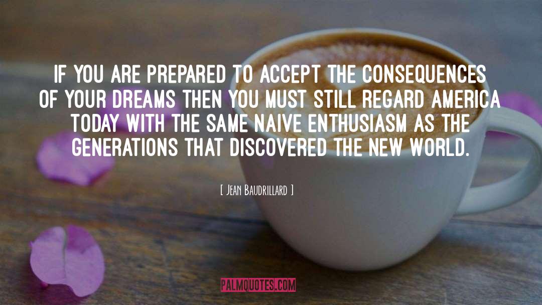 Jean Baudrillard Quotes: If you are prepared to