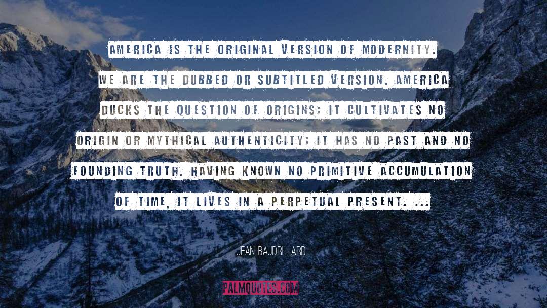 Jean Baudrillard Quotes: America is the original version