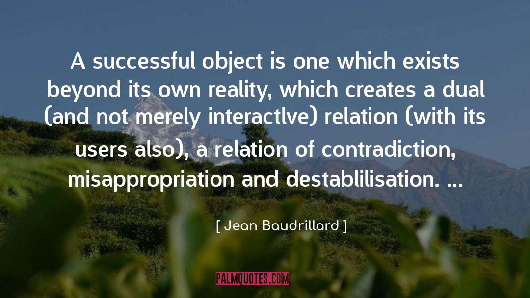 Jean Baudrillard Quotes: A successful object is one