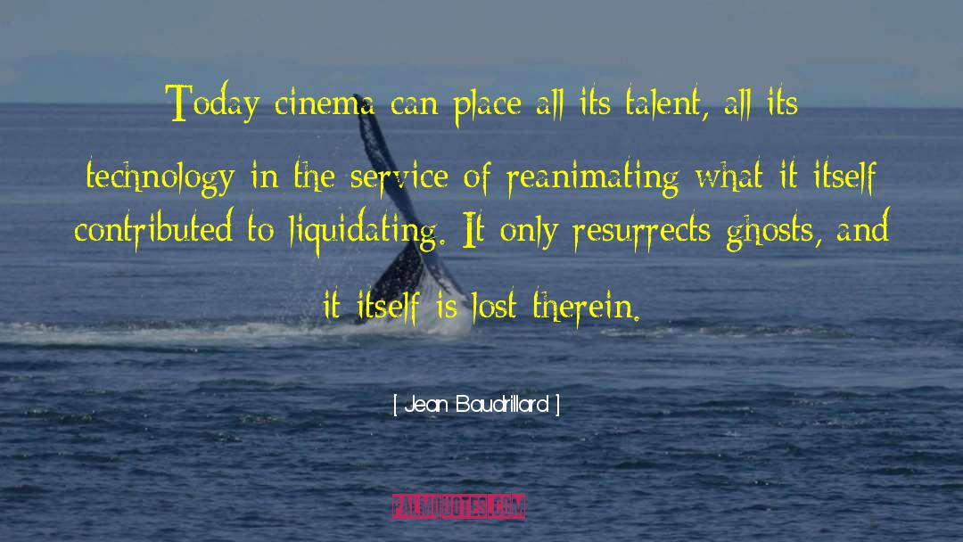 Jean Baudrillard Quotes: Today cinema can place all